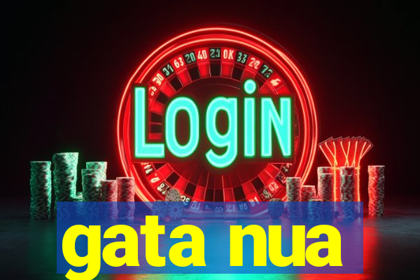 gata nua